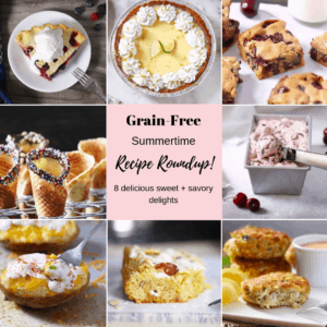 Grain-Free, Gluten-Free Summertime Recipe Roundup!